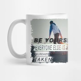 Be yourself; everyone else is already taken Mug